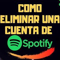 Cómo eliminar una cuenta de Spotify definitivamente?